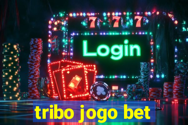 tribo jogo bet